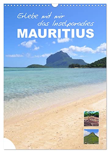 Erlebe mit mir das Inselparadies Mauritius (Wandkalender 2026 DIN A3 hoch), CALVENDO Monatskalender: Die tropische Insel im Osten Afrikas (CALVENDO Orte)