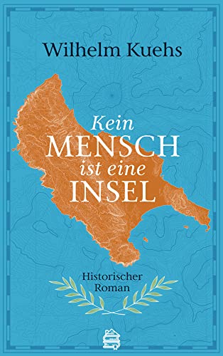 Kein Mensch ist eine Insel: Historischer Roman - Die griechische Insel Zakynthos wird im Zweiten Weltkrieg zum Inbegriff des Widerstands