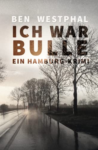 Ich war Bulle: Ein Hamburg - Krimi