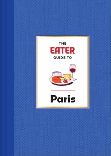 The Eater Guide to Paris (Eater City Guide) (English Edition)