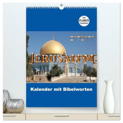 Jerusalem Kalender mit Bibelworten und Planer! (hochwertiger Premium Wandkalender 2026 DIN A2 hoch), Kunstdruck in Hochglanz: Jeden Monat in Jerusalem mit Worten aus der Bibel! (CALVENDO Orte)