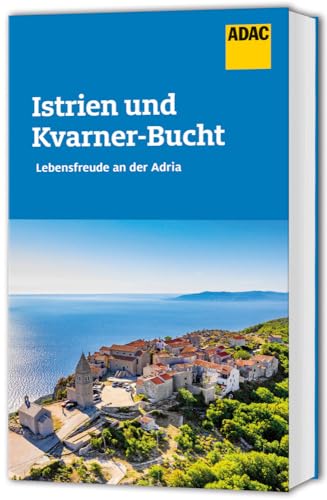 ADAC Reiseführer Istrien und Kvarner Bucht: Der Kompakte mit den ADAC Top Tipps und cleveren Klappenkarten