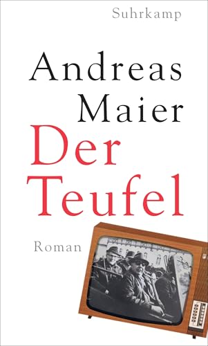 Der Teufel: Roman | Das Buch zum untergegangenen Leitmedium Fernsehen (Ortsumgehung 10)