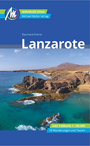Lanzarote Reiseführer Michael Müller Verlag: Individuell reisen mit vielen praktischen Tipps (MM-Reisen)