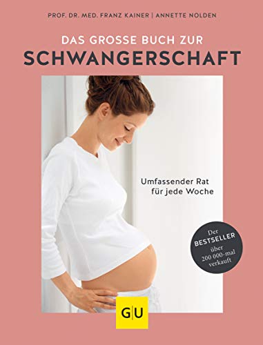 Das große Buch zur Schwangerschaft: Umfassender Rat für jede Woche (GU Schwangerschaft)