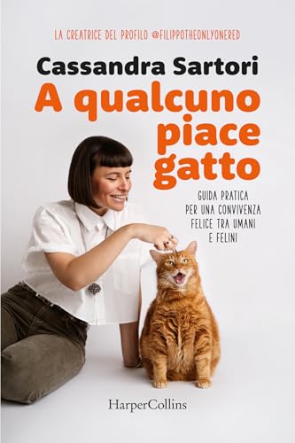 A qualcuno piace gatto: La guida per capire i bisogni del tuo micio e vivere felicemente insieme (Italian Edition)