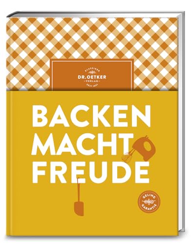 Backen macht Freude: Seit fast 100 Jahren die ultimative Backbibel fürs Leben. Mit ausführlichem Ratgeber und über 350 klassischen wie modernen Backrezepten.