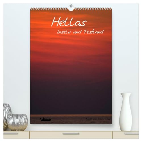 Hellas Inseln und Festland (hochwertiger Premium Wandkalender 2026 DIN A2 hoch), Kunstdruck in Hochglanz: Griechenland Kalender mit Bildern von Festland und Inseln (CALVENDO Orte)