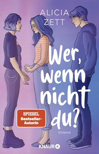 Wer, wenn nicht du: Roman | Emotionales Finale der queeren New-Adult-Romance-Dilogie von Own-Voice-Autorin Alicia Zett