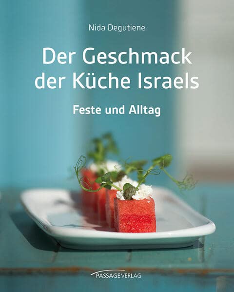Der Geschmack der Küche Israels: Feste und Alltag