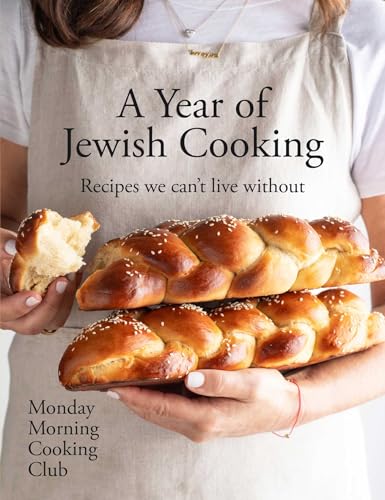 A Year of Jewish Cooking: Recipes we can't live without