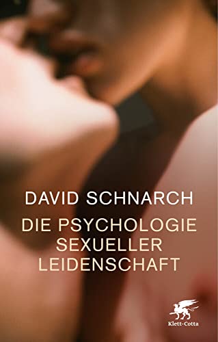 Die Psychologie sexueller Leidenschaft