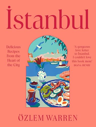 Istanbul: Delicious Recipes from the Heart of the City (English Edition)