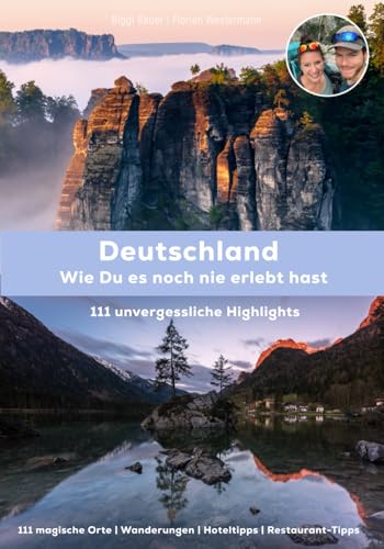 Deutschland, wie Du es noch nie erlebt hast: 111 unvergessliche Highlights: Reiseführer mit Sehenswürdigkeiten, außergewöhnlichen Hotels, ... Online-Karte (Reisen mit Biggi und Flo)