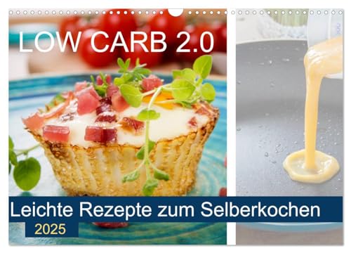 Low Carb 2.0 - Leichte Rezepte zum Selberkochen (Wandkalender 2025 DIN A3 quer), CALVENDO Monatskalender