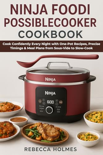 Ninja Foodi PossibleCooker Cookbook: Cook Confidently Every Night with One-Pot Recipes, Precise Timings & Meal Plans from Sous-Vide to Slow-Cook (English Edition)
