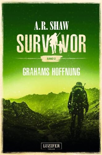 GRAHAMS HOFFNUNG (Survivor 2): postapokalyptischer Roman