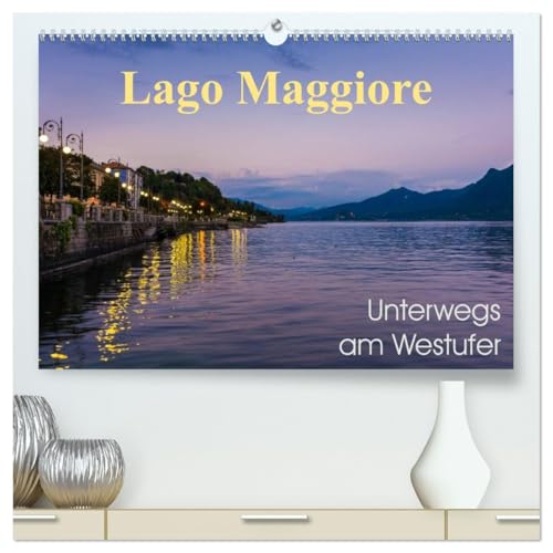 Lago Maggiore - Unterwegs am Westufer (hochwertiger Premium Wandkalender 2026 DIN A2 quer), Kunstdruck in Hochglanz