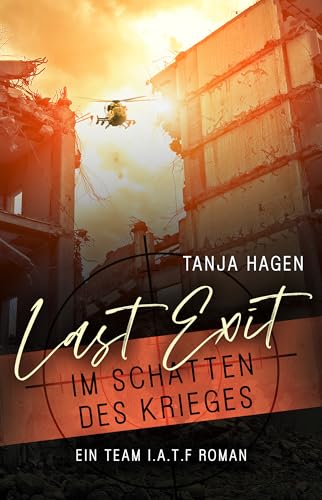 Last Exit - Im Schatten des Krieges (International-Anti-Terror-Force 12)
