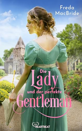 Die Lady und der perfekte Gentleman (Regency - Liebe und Leidenschaft 4)