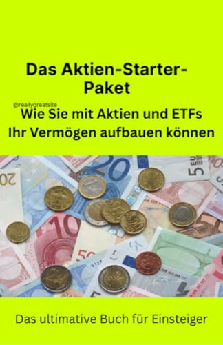 Das Aktien-Starter-Paket: Wie Sie mit Aktien und ETFs Ihr Vermögen aufbauen können