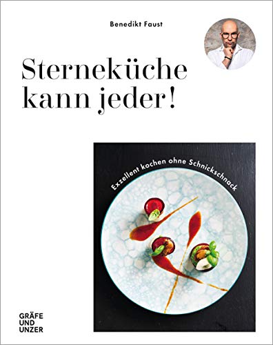 Sterneküche kann jeder!: Exzellent Kochen ohne Schnickschnack (Promi- und Fernsehköch*innen)