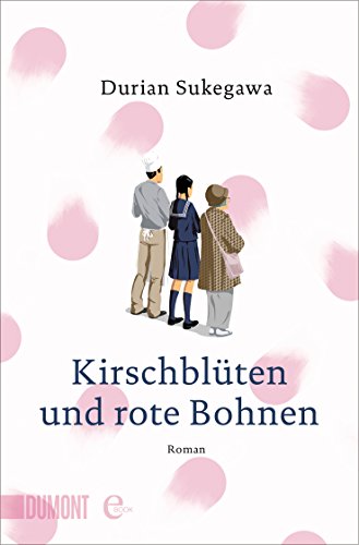 Kirschblüten und rote Bohnen: Roman (Taschenbücher)