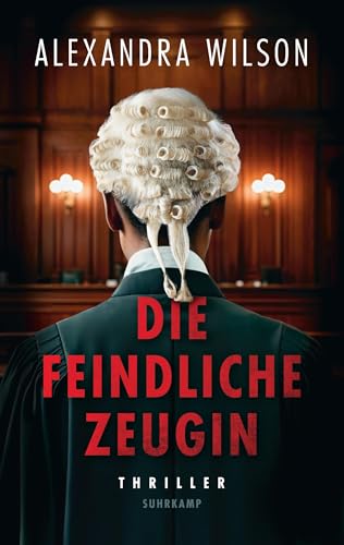 Die feindliche Zeugin: Thriller | Sie hat alles gesehen. Aber sie will nicht vor Gericht aussagen.