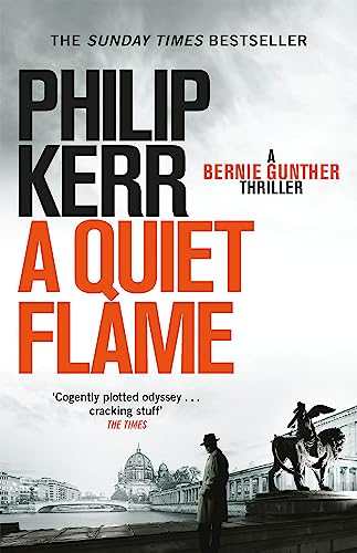 A Quiet Flame: Bernie Gunther Thriller 5