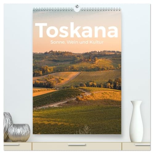 Toskana - Sonne, Wein und Kultur (hochwertiger Premium Wandkalender 2026 DIN A2 hoch), Kunstdruck in Hochglanz: Genießen Sie die atemberaubenden Bilder der Toskana. (CALVENDO Orte)