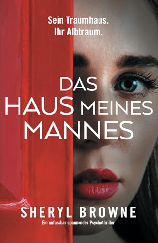 Das Haus meines Mannes: Ein unfassbar spannender Psychothriller