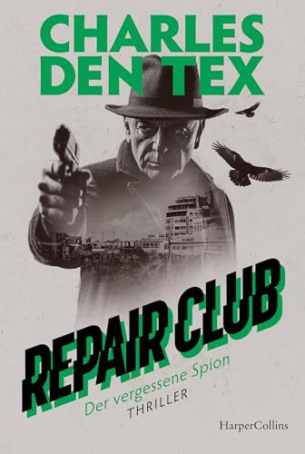 Repair Club – Der vergessene Spion: Thriller | Nüchtern, präzise, packend und atmosphärisch | Einer der Besten Spannungsautoren der Niederlande