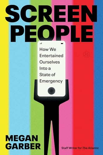 Screen People: How We Entertained Ourselves Into a State of Emergency (English Edition)