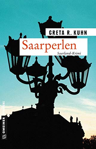 Saarperlen: Veronika Harts erster Fall (Kriminalromane im GMEINER-Verlag)