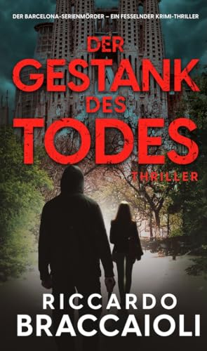 Der Gestank des Todes: Der Barcelona-Serienmörder – ein fesselnder Krimi-Thriller (Inspektor Álex Cortés – Krimi und Mystery-Thriller, angesiedelt in Barcelona 1)