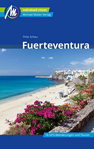 Fuerteventura Reiseführer Michael Müller Verlag: Individuell reisen mit vielen praktischen Tipps. (MM-Reiseführer)