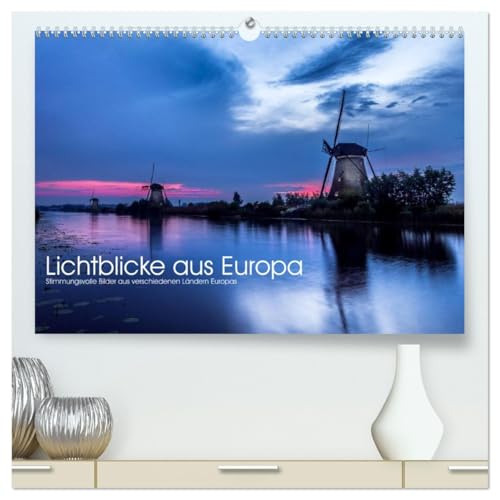 Lichtblicke aus Europa (hochwertiger Premium Wandkalender 2026 DIN A2 quer), Kunstdruck in Hochglanz: Stimmungsvolle Bilder aus Deutschland und Europa (CALVENDO Orte)