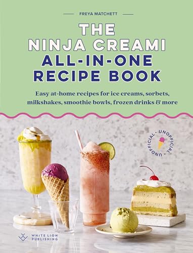 The Unofficial Ninja Creami Recipe Book: Easy at-home recipes for ice creams, sorbet, milkshakes, smoothie bowls, frozen drinks & more (English Edition)