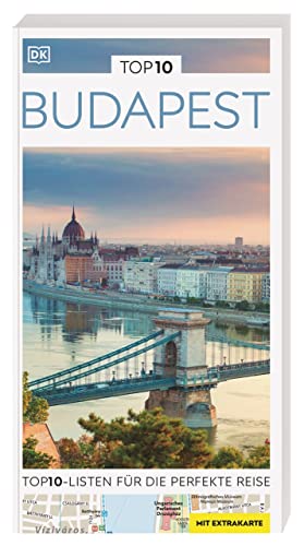TOP10 Reiseführer Budapest: TOP10-Listen zu Highlights, Themen und Stadtteilen mit wetterfester Extra-Karte