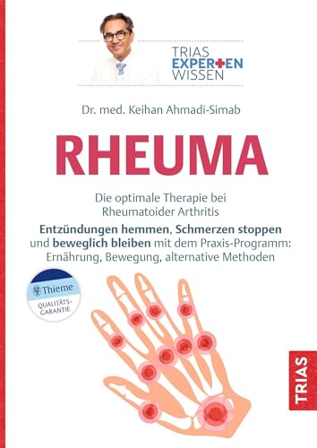 Expertenwissen: Rheuma: Die optimale Therapie bei Rheumatoider Arthritis. Entzündungen hemmen, Schmerzen stoppen und beweglich bleiben mit dem ... alternative Methoden (TRIAS Expertenwissen)