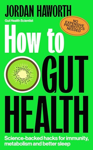How to Gut Health: Science-backed hacks for immunity, metabolism and better sleep (English Edition)