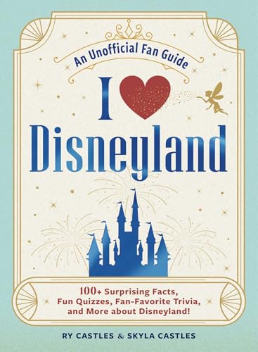 I Love Disneyland: 100+ Surprising Facts, Fun Quizzes, Fan-Favorite Trivia, and More about Disneyland! (I Love Disney Gift Book Series) (English Edition)