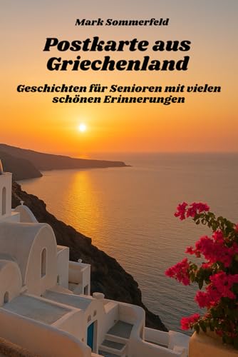 Postkarte aus Griechenland - Geschichten für Senioren mit vielen schönen Erinnerungen: große Schrift und leicht verständlich