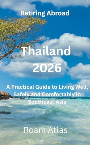 Retire in Thailand 2026 : Visa, Healthcare, Cost of Living & Long-Term Living Guide (Retiring abroad - guide book series 1) (English Edition)
