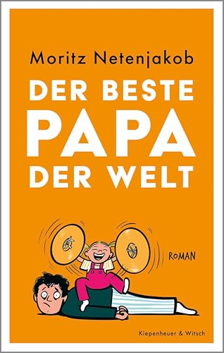 Der beste Papa der Welt: Roman