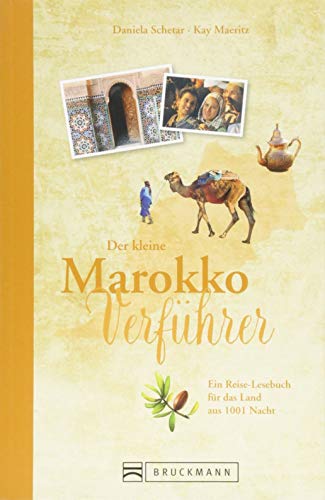 Reiseführer Marokko: Der kleine Marokko Verführer. Eine Einführung in die Kultur und Geschichte des Landes aus 1001 Nacht. Das Reiselesebuch über ... ... Reise-Lesebuch für das Land aus 1001 Nacht