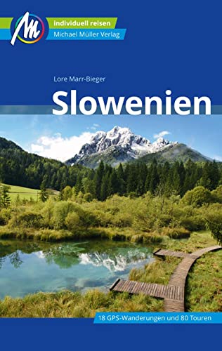 Slowenien Reiseführer Michael Müller Verlag: Individuell reisen mit vielen praktischen Tipps (MM-Reisen)