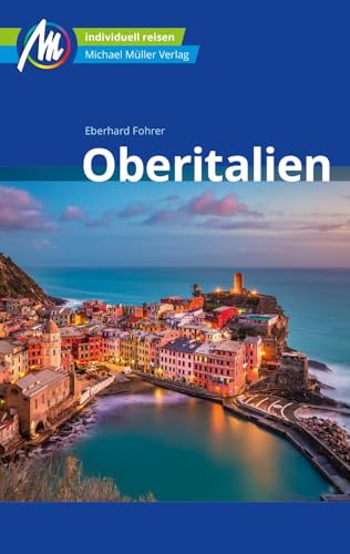 Oberitalien Reiseführer Michael Müller Verlag: Individuell reisen mit vielen praktischen Tipps (MM-Reisen)