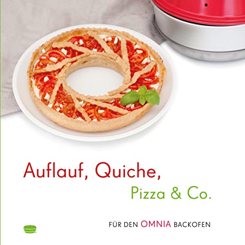 Auflauf, Quiche, Pizza & Co. - für den OMNIA Backofen