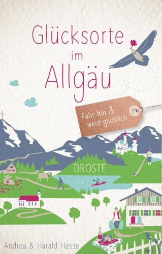 Glücksorte im Allgäu: Fahr hin & werd glücklich